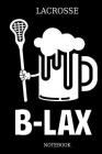 Lacrosse B-LAX Notebook: Great Gift Idea for Lacrosse Player and Coaches(6x9 - 100 Pages Dot Gride) Cover Image