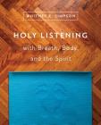 Holy Listening: with Breath, Body, and the Spirit By Whitney R. Simpson Cover Image