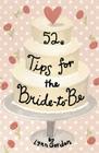 52 Tips for the Bride-To-Be (52 Series #52SE) By Lynn Gordon, Karen Johnson (Illustrator) Cover Image