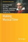 Making Musical Time (Computational Music Science) By Guerino Mazzola, Alex Lubet, Yan Pang Cover Image