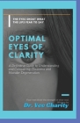 Optimal Eyes of Clarity: A definitive guide to understanding and conquering glaucoma and macular degeneration Cover Image