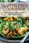 Gluten Free Cookbook: Gluten Free Weight Loss for Gluten Free Living By Laura Roberts, Gonzales Janet Cover Image
