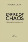 Empire of Chaos: The Roving Eye Collection By Pepe Escobar Cover Image
