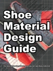 Shoe Material Design Guide: The shoe designers complete guide to selecting and specifying footwear materials Cover Image