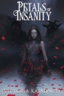 Petals of Insanity By Victoria Kasminoff Cover Image