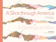 A Slice through America: A Geological Atlas By David Kassel Cover Image
