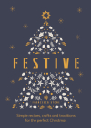 Festive: Simple Recipes, Crafts and Traditions for the Perfect Christmas  By Francesca Stone Cover Image