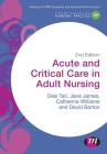 Acute and Critical Care in Adult Nursing (Transforming Nursing Practice) By Desiree Tait, Jane James, Catherine Williams Cover Image