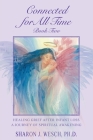 Connected for All Time (Book 2): Healing Grief After Infant Loss - A Journey of Spiritual Awakening Cover Image