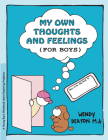 Grow: My Own Thoughts and Feelings (for Boys): A Young Boy's Workbook about Exploring Problems By Wendy Deaton Cover Image