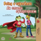 Being a Superhero (English Ukrainian Bilingual Book for Children) (English Ukrainian Bilingual Collection) By Liz Shmuilov, Kidkiddos Books Cover Image
