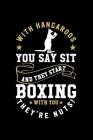 With kangaroos, you say 'Sit!' and they start boxing with you They're nuts!: Kangaroo Notebook Gift By Hardworkers Publishing Cover Image