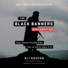The Black Banners (Declassified) Lib/E: How Torture Derailed the War on Terror After 9/11 By Ali H. Soufan, Daniel Freedman (Contribution by), Fajer Al-Kaisi (Read by) Cover Image