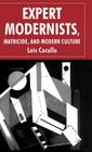 Expert Modernists, Matricide and Modern Culture: Woolf, Forster, Joyce By L. Cucullu Cover Image