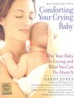 Comforting Your Crying Baby: Why Your Baby Is Crying and What You Can Do about It By Sandy Jones Cover Image
