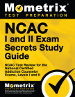 NCAC I and II Exam Secrets Study Guide Package: NCAC Test Review for the National Certified Addiction Counselor Exams, Levels I and II By Mometrix Test Preparation (Manufactured by) Cover Image