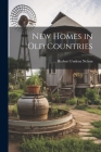 New Homes in old Countries By Herbert Undeen Nelson Cover Image