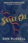 Snake Oil: Genuine Marketing in an Age of Cure-Alls By Dan Russell Cover Image