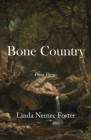 Bone Country: Prose Poems By Linda Nemec Foster Cover Image