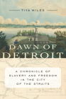 The Dawn of Detroit: A Chronicle of Slavery and Freedom in the City of the Straits Cover Image