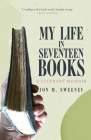 My Life in Seventeen Books: A Literary Memoir By Jon M. Sweeney Cover Image