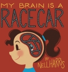 My Brain is a Race Car By Nell Harris Cover Image