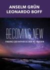 Becoming New: Finding God Within Us and in Creation Cover Image