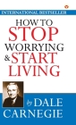How to Stop Worrying and Start Living By Dale Carnegie Cover Image
