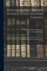 Documentary History of Education in Upper Canada: From the Passing of the Constitutional Act of 1791 to the Close of Rev. Dr. Ryerson's Administration Cover Image