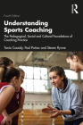 Understanding Sports Coaching: The Pedagogical, Social and Cultural Foundations of Coaching Practice Cover Image