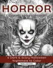 Horror Coloring Book for Adults: A Dark & Scary Halloween Nightmare with 50 Terrifying Pages of Horror Creatures To Color By Relax And Color (Artist) Cover Image