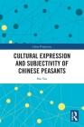 Cultural Expression and Subjectivity of Chinese Peasants (China Perspectives) By Sha Yao, Yanwen Sun (Other) Cover Image