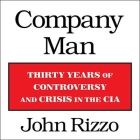 Company Man Lib/E: Thirty Years of Controversy and Crisis in the CIA Cover Image