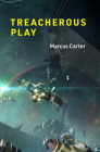 Treacherous Play (Playful Thinking) By Marcus Carter Cover Image