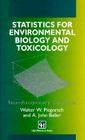 Statistics for Environmental Biology and Toxicology (Chapman & Hall/CRC Interdisciplinary Statistics #4) By A. John Bailer Cover Image