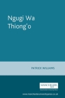Ngugi Wa Thiong'o (Contemporary World Writers) By Patrick Williams Cover Image