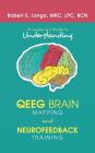 A Consumer'S Guide to Understanding Qeeg Brain Mapping and Neurofeedback Training Cover Image
