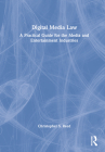 Digital Media Law: A Practical Guide for the Media and Entertainment Industries By Christopher S. Reed Cover Image