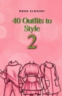 40 Outfits to Style (2): Design Your Style Workbook Second Edition: Winter, Summer, Fall outfits and More - Drawing Workbook for Teens, and Adu By Noor Almahdi Cover Image