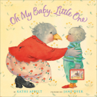Oh My Baby, Little One By Kathi Appelt, Jane Dyer (Illustrator) Cover Image