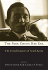 The Park Chung Hee Era: The Transformation of South Korea By Byung-Kook Kim (Editor), Ezra F. Vogel (Editor), Chang Jae Baik (Contribution by) Cover Image