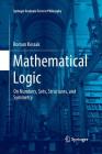 Mathematical Logic: On Numbers, Sets, Structures, and Symmetry (Springer Graduate Texts in Philosophy #3) Cover Image