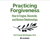Practicing Forgiveness: How to Forgive, Reconcile, and Restore Relationships Cover Image