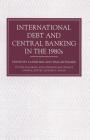 International Debt and Central Banking in the 1980s (Studies in Banking and International Finance) By Z. Res, S. Motamen Cover Image