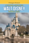 A Travel Guide to Walt Disney World 2023: Unlocking the Magic that lies beyond the surface, Insider Tips and Strategies for Maximizing Your Walt Disne Cover Image