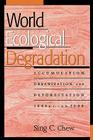 World Ecological Degradation: Accumulation, Urbanization, and Deforestation, 3000bc-Ad2000 By Sing C. Chew Cover Image
