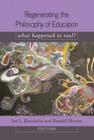 Regenerating the Philosophy of Education: What Happened to Soul?- Introduction by Shirley R. Steinberg (Counterpoints #352) By Shirley R. Steinberg (Other), Joe L. Kincheloe (Editor), Randall Hewitt (Editor) Cover Image