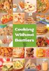 Cooking Without Barriers: Recipes by Children for Every Hungry Child By A World Without Barriers (Other), Shellina Walji (Photographer) Cover Image