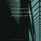 Works: The Architecture of A.J. Diamond, Donald Schmitt and Company, 1968-1995 (Documents in Canadian Architecture) By A.J. Diamond, Donald Schmitt Cover Image