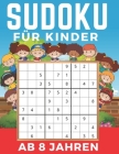Sudoku Für Kinder Ab 8 Jahren: Einfaches, mittleres, schwieriges Sudoku-Rätsel und ihre Lösungen. Merkfähigkeit und Logik. Stunden der Spiele. Cover Image